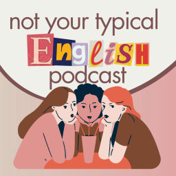 Podcast thumbnail for Not your typical English podcast