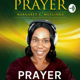 Podcast thumbnail for PRAYER: With Margaret Christine Mullings