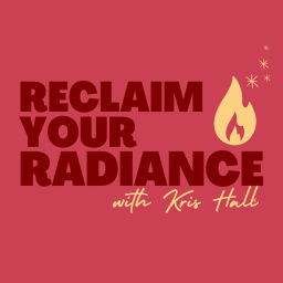 Podcast thumbnail for Reclaim Your Radiance