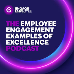 Podcast thumbnail for Employee Engagement Examples of Excellence