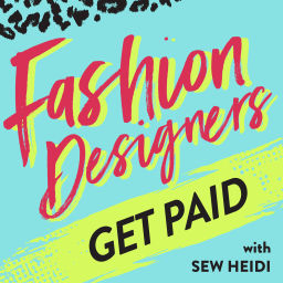 Podcast thumbnail for Fashion Designers Get Paid: Build Your Fashion Career On Your Own Terms