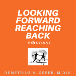 Podcast thumbnail for Looking Forward Reaching Back
