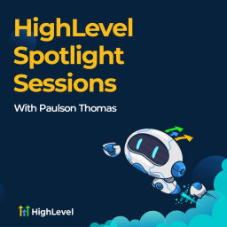 Podcast thumbnail for HighLevel Spotlight Sessions