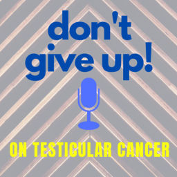 Podcast thumbnail for Don’t Give Up on Testicular Cancer