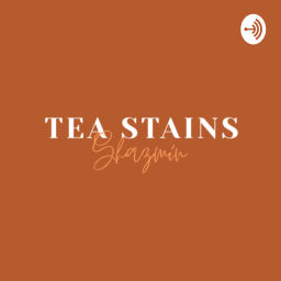 Podcast thumbnail for Tea stains by shazmin