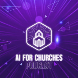 Podcast thumbnail for The AI for Churches Podcast