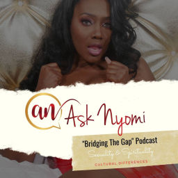 Podcast thumbnail for Ask Nyomi " Bridging The Gap" Podcast