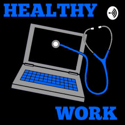 Podcast thumbnail for Healthy Work