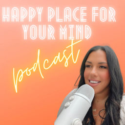 Podcast thumbnail for Happy Place For Your Mind