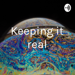 Podcast thumbnail for Keeping it real