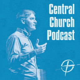 Podcast thumbnail for Central Church Podcast