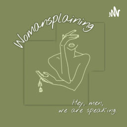 Podcast thumbnail for Womansplaining
