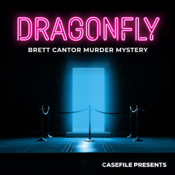 Podcast thumbnail for Dragonfly: Brett Cantor Murder Mystery