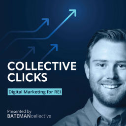 Podcast thumbnail for Collective Clicks: Digital Marketing for Real Estate Investors
