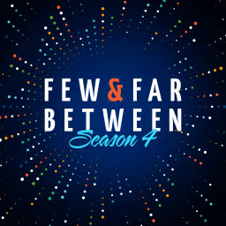Podcast thumbnail for Few & Far Between