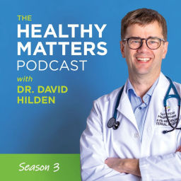 Podcast thumbnail for Healthy Matters - with Dr. David Hilden