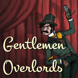 Podcast thumbnail for Gentlemen Overlords
