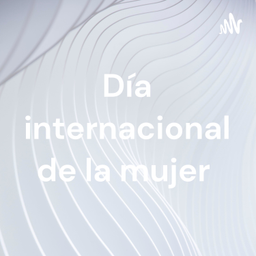Podcast thumbnail for Día internacional de la mujer