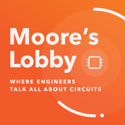 Podcast thumbnail for Moore's Lobby: Where engineers talk all about circuits