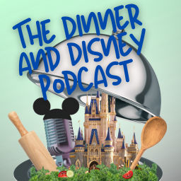Podcast thumbnail for Dinner and Disney