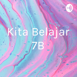 Podcast thumbnail for Kita Belajar 7B