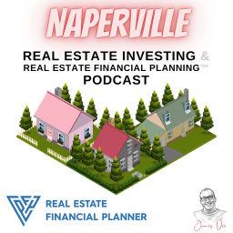 Podcast thumbnail for Naperville Real Estate Investing & Real Estate Financial Planning™ Podcast