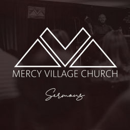 Podcast thumbnail for Mercy Village Church Sermons