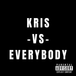 Podcast thumbnail for Kris vs. Everybody