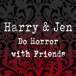 Podcast thumbnail for Harry and Jen Do Horror with Friends