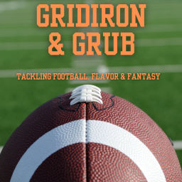 Podcast thumbnail for Gridiron and Grub: Tackling Football, Flavor and Fantasy