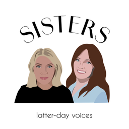 Podcast thumbnail for Sisters: Latter-Day Voices