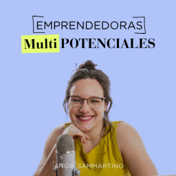 Podcast thumbnail for Emprendedoras Multipotenciales - El podcast de Angie Sammartino