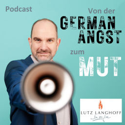 Podcast thumbnail for Lutz Langhoff - Von der German Angst zum Mut