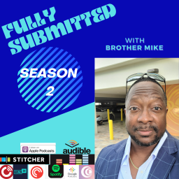 Podcast thumbnail for Fully Submitted with Brother Mike