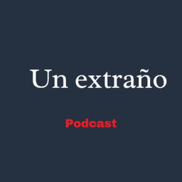 Podcast thumbnail for Un Extraño