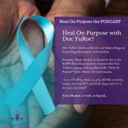 Podcast thumbnail for Heal On Purpose with Doc YuRoc!