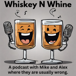 Podcast thumbnail for Whiskey N Whine
