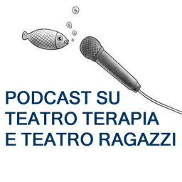 Podcast thumbnail for Teatroterapia e Teatro Ragazzi
