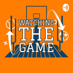 Podcast thumbnail for Watching the Game - A Sports Show