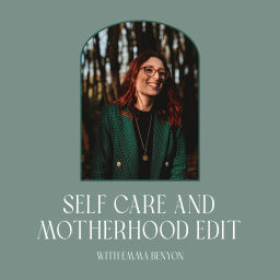 Podcast thumbnail for Self Care and Motherhood Edit