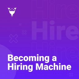 Podcast thumbnail for Becoming a Hiring Machine