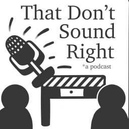 Podcast thumbnail for That Don‘t Sound Right