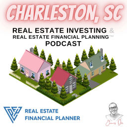 Podcast thumbnail for Charleston, SC Real Estate Investing & Real Estate Financial Planning™ Podcast