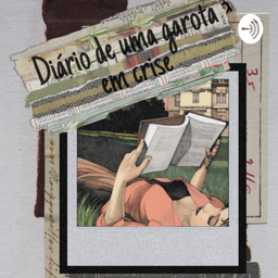 Podcast thumbnail for Diário De Uma Garota Em Crise