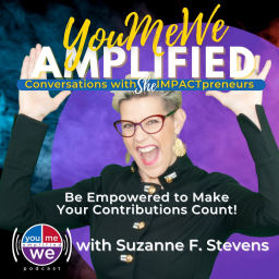 Podcast thumbnail for YouMeWe Amplified - Conversations w sheIMPACTpreneurs Implementing Sustainable Social Solutions