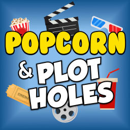 Podcast thumbnail for Popcorn & Plot Holes