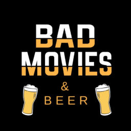 Podcast thumbnail for Bad Movies & Beer