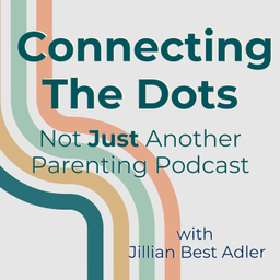 Podcast thumbnail for Connecting the Dots: Not Just Another Parenting Podcast