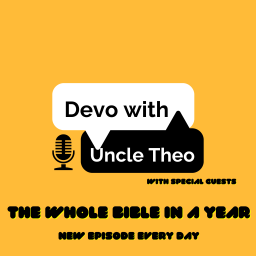 Podcast thumbnail for Devo with Uncle Theo: The Whole Bible in a Year