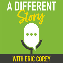 Podcast thumbnail for A Different Story With Eric Corey